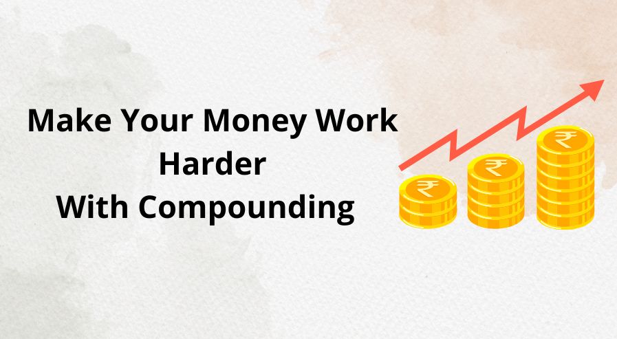 Written 'Make Your Money Work Harder With Compounding' left of three stacks of coins and an upward-trending arrow.