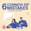 Graphic titled '6 Common SIP Mistakes and How to Avoid Them' with characters holding money and a piggy bank.